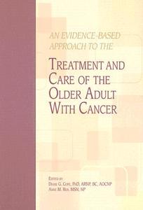 An Evidence-Based Approach to the Treatment and Care of the Older Adult with Cancer edito da ONCOLOGY NURSING SOC
