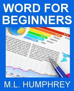Word for Beginners di M. L. Humphrey edito da Createspace Independent Publishing Platform