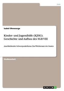 Kinder- und Jugendhilfe (KJHG). Geschichte und Aufbau des SGB VIII di Isabel Ohnesorge edito da GRIN Verlag