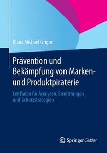 Prävention und Bekämpfung von Marken- und Produktpiraterie di Klaus Michael Grigori edito da Springer Fachmedien Wiesbaden