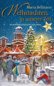 Weihnachten in unserer Zeit di Maria Bellmann edito da Books on Demand