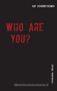 Who are you? di Kay Schornstheimer edito da Books on Demand