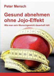 Gesund Abnehmen Ohne Jojo-effekt di Peter Mersch edito da Books On Demand