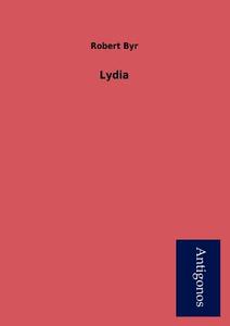 Lydia di Robert Byr edito da Antigonos