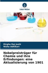 Nobelpreisträger für Chemie und ihre Erfindungen: eine Aktualisierung von 1901 di Dirgha Raj Joshi edito da Verlag Unser Wissen
