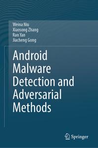 Android Malware Detection and Adversarial Methods di Weina Niu, Xiaosong Zhang, Ran Yan, Jiacheng Gong edito da Springer