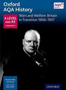 Oxford AQA History for A Level: Wars and Welfare: Britain in Transition 1906-1957 di Sally Waller edito da OUP Oxford