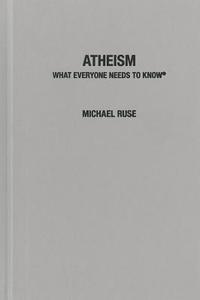 Atheism di Michael (Lucyle T. Werkmeister Professor of Philosophy and Director of the Program in the History and Philosophy o Ruse edito da Oxford University Press Inc