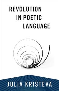 Revolution In Poetic Language di Julia Kristeva edito da Columbia University Press