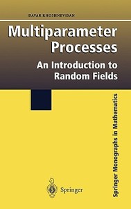 Multiparameter Processes: An Introduction to Random Fields di Davar Khoshnevisan edito da SPRINGER NATURE