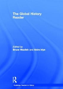The Global History Reader di Bruce Mazlish, Akira Iriye edito da Taylor & Francis Ltd