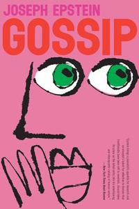Gossip: The Untrivial Pursuit di Joseph Epstein edito da MARINER BOOKS
