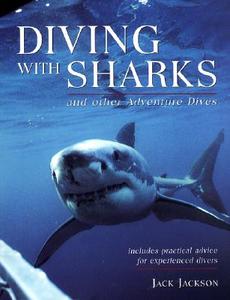 Diving with Sharks: And Other Adventure Dives di Jack Jackson, Jackson Jack edito da McGraw-Hill