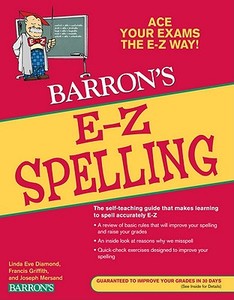 Barron's E-Z Spelling di Linda Eve Diamond, Francis Griffith, Joseph Mersand edito da BARRONS EDUCATION SERIES
