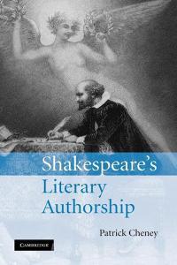 Shakespeare's Literary Authorship di Patrick Cheney edito da Cambridge University Press