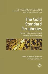 The Gold Standard Peripheries di Anders Ogren, Lars Fredrik Oksendal edito da Palgrave Macmillan