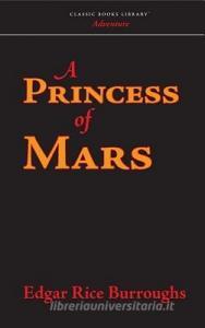 Princess of Mars di Edgar Rice Burroughs edito da CLASSIC BOOKS LIB