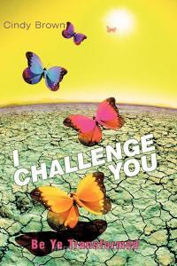 I Challenge You di Cindy Brown edito da AuthorHouse