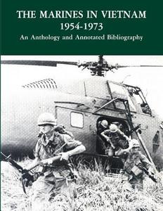 The Marines in Vietnam, 1954-1973: An Anthology and Annotated Bibliography di U. S. Marine Corps edito da Createspace