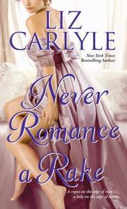 Never Romance a Rake di Liz Carlyle edito da Gallery Books