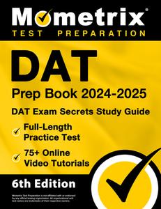 DAT Prep Book 2024-2025 - DAT Exam Secrets Study Guide, Full-Length Practice Test, 75+ Online Video Tutorials edito da MOMETRIX MEDIA LLC
