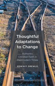 Thoughtful Adaptations to Change di Edwin F. Drewlo edito da FriesenPress