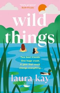 Wild Things di Laura Kay edito da Quercus Publishing