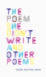 The Poem She Didn't Write and Other Poems di Olena Kalytiak Davis edito da COPPER CANYON PR