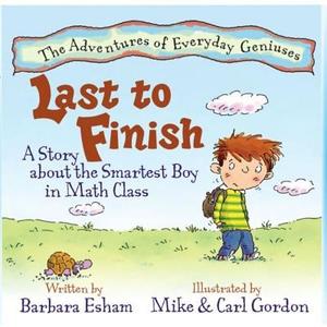 Last to Finish a Story about the Smartest Boy in Math Class di Barbara Esham edito da Mainstream Connections Publishing