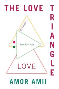 THE LOVE TRIANGLE di AMOR AMII edito da LIGHTNING SOURCE UK LTD