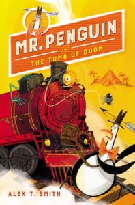 Mr. Penguin and the Tomb of Doom di Alex T. Smith edito da PEACHTREE PUBL LTD