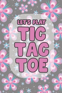 LET'S PLAY TIC TAC TOE: TIC TAC TOE 3X3 di PAPER GAMER edito da LIGHTNING SOURCE UK LTD
