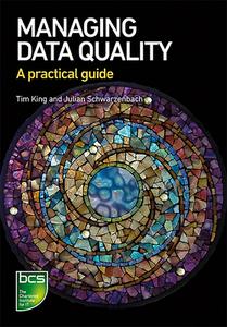 Managing Data Quality di Tim King, Julian Schwarzenbach edito da Bcs Learning & Development Limited