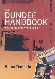 The Dundee Handbook: What to Do and Where to Do It di Fiona Danskin edito da Mainstream Publishing Company