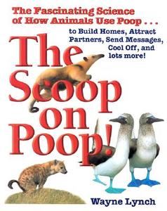 The Scoop on Poop di Wayne Lynch edito da Fifth House Publishers