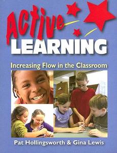 Active Learning: Increasing Flow in the Classroom di Gina Lewis, Patricia Hollingsworth edito da CROWN HOUSE PUB LTD