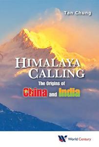 Himalaya Calling: The Origins Of China And India di Tan Chung edito da World Century Publishing Corporation
