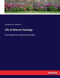 Life of Warren Hastings di George Bruce Malleson edito da hansebooks