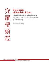 Beginnings of Buddhist Ethics: The Chinese Parallel to the Kutadantasutta. Edited, Translated and Compared with the Pali edito da Harrassowitz