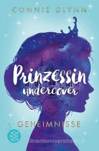 Prinzessin undercover - Geheimnisse di Connie Glynn edito da FISCHER KJB
