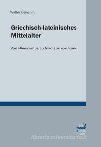 Griechisch-lateinisches Mittelalter di Walter Berschin edito da Gunter Narr Verlag