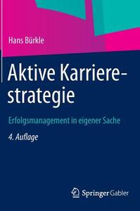 Aktive Karrierestrategie di Hans Bürkle edito da Gabler, Betriebswirt.-Vlg