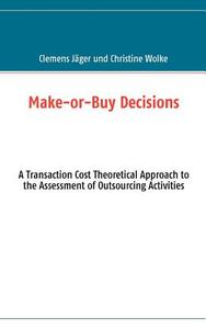 Make-or-buy Decisions di Clemens J Ger, Christine Wolke edito da Books On Demand