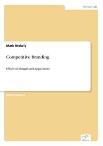 Competitive Branding di Mark Hedwig edito da Diplom.de