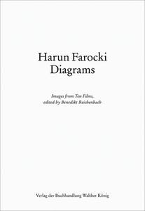 Harun Farocki Diagrams. Images from Ten Films, edited by Benedikt Reichenbach di Thomas Elsaesser, Maren Grimm, Jan Verwoert edito da König, Walther