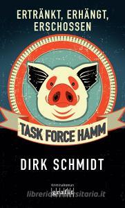 Task Force Hamm - Ertränkt, erhängt, erschossen di Dirk Schmidt edito da Grafit Verlag