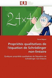 Propriétés qualitatives de l'équation de Schrödinger non-linéaire di Pascal Bégout edito da Editions universitaires europeennes EUE
