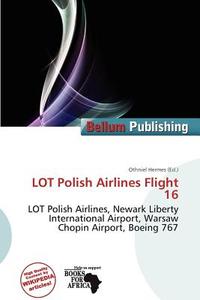 Lot Polish Airlines Flight 16 edito da Bellum Publishing