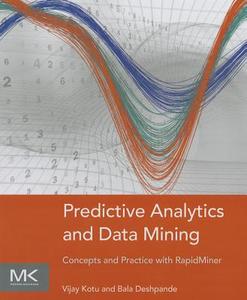 Predictive Analytics And Data Mining di Vijay Kotu, Bala Deshpande edito da Elsevier Science & Technology