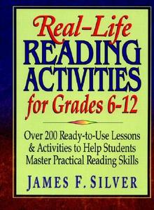 Real-life Reading Activities For Grades 6-12 di James F. Silver edito da John Wiley & Sons Inc